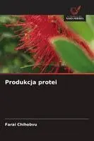 Farai Chihobvu - Produkcja protei, Häftad. Tillgänglighet: Lägg i varukorg