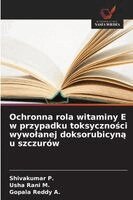 Shivakumar P, Usha Rani M, Gopala Reddy A - Ochronna rola witaminy E w przypadku toksyczności wywolanej doksorubicyną u szczurów, Häftad. Tillgänglighet: Lägg i varukorg
