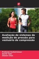 Praburaj Venkatraman, David Tyler, Zhimin Chen - Avaliação de sistemas de medição de pressão para vestuário de compressão, Häftad