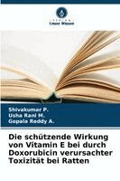 Shivakumar P, Usha Rani M, Gopala Reddy A - schützende Wirkung von Vitamin E bei durch Doxorubicin verursachter Toxizität bei Ratten, Häftad. Tillgänglighet: Lägg i varukorg