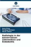 Kanu Priya, Pardeep Mahajan - Radiologie in der konservativen Zahnmedizin und Endodontie, Häftad