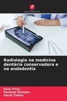 Kanu Priya, Pardeep Mahajan - Radiologia na medicina dentária conservadora e na endodontia, Häftad