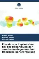 Yaser Hosni, Ahmad Hasan, Raafat Ragab - Einsatz von Implantaten bei der Behandlung der zervikalen degenerativen Bandscheibenerkrankung, Häftad. Tillgänglighet: Lägg i varukorg