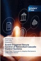 Zhaoping Du, Chen Chen, Mingqing Di - Event-Triggered Secure Control of Networked Cascade Control Systems, Häftad