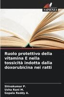 Shivakumar P, Usha Rani M, Gopala Reddy A - Ruolo protettivo della vitamina E nella tossicità indotta dalla doxorubicina nei ratti, Häftad. Tillgänglighet: Lägg i varukorg