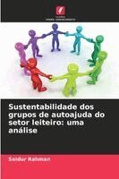 Saidur Rahman - Sustentabilidade dos grupos de autoajuda do setor leiteiro, Häftad