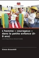 Simon Brownhill - L'homme courageux dans la petite enfance (0-8 ans), Häftad