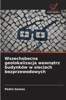 Pedro Gomes - Wszechobecna geolokalizacja wewnątrz budynków w sieciach bezprzewodowych, Häftad