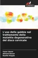 Yaser Hosni, Ahmad Hasan, Raafat Ragab - L'uso delle gabbie nel trattamento della malattia degenerativa del disco cervicale, Häftad. Tillgänglighet: Lägg i varukorg