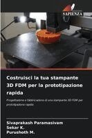 Sivaprakash Paramasivam, Sekar K, Purushoth M - Costruisci la tua stampante 3D FDM per la prototipazione rapida, Häftad. Tillgänglighet: Lägg i varukorg