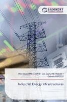 Mila Ilieva Obretenova, Dan Codrut Petrilean, Gabriela Popescu - Industrial Energy Infrastructures, Häftad