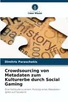 Dimitris Paraschakis - Crowdsourcing von Metadaten zum Kulturerbe durch Social Gaming, Häftad. Tillgänglighet: Lägg i varukorg