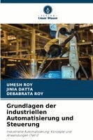 Umesh Roy, Jinia Datta, Debabrata Roy - Grundlagen der industriellen Automatisierung und Steuerung, Häftad