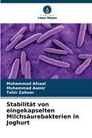 Muhammad Afzaal, Muhammad Aamir, Tahir Zahoor - Stabilität von eingekapselten Milchsäurebakterien in Joghurt, Häftad