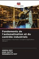 Umesh Roy, Jinia Datta, Debabrata Roy - Fondements de l'automatisation et du contrôle industriels, Häftad