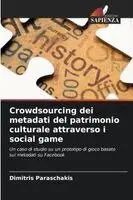 Dimitris Paraschakis - Crowdsourcing dei metadati del patrimonio culturale attraverso i social game, Häftad. Tillgänglighet: Lägg i varukorg