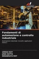 Umesh Roy, Jinia Datta, Debabrata Roy - Fondamenti di automazione e controllo industriale, Häftad