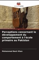 Muhammad Nasir Khan - Perceptions concernant le développement du comportement à l'école primaire au Pakistan, Häftad