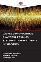 Jayashree Ananth S, Mohana Priya P, Ishwarya M V - Cadres d'Informatique Quantique Pour Les Systèmes d'Apprentissage Intelligents, Häftad