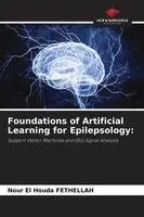 Nour El Houda Fethellah - Foundations of Artificial Learning for Epilepsology, Häftad. Tillgänglighet: Lägg i varukorg