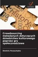 Dimitris Paraschakis - Crowdsourcing metadanych dotyczących dziedzictwa kulturowego poprzez gry spolecznościowe, Häftad. Tillgänglighet: Lägg i varukorg