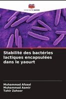 Muhammad Afzaal, Muhammad Aamir, Tahir Zahoor - Stabilité des bactéries lactiques encapsulées dans le yaourt, Häftad