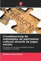 Dimitris Paraschakis - Crowdsourcing de metadados do património cultural através de jogos sociais, Häftad. Tillgänglighet: Lägg i varukorg
