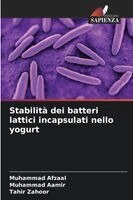 Muhammad Afzaal, Muhammad Aamir, Tahir Zahoor - Stabilità dei batteri lattici incapsulati nello yogurt, Häftad