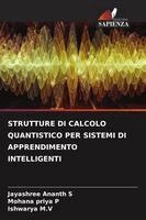 Jayashree Ananth S, Mohana Priya P, Ishwarya M V - Strutture Di Calcolo Quantistico Per Sistemi Di Apprendimento Intelligenti, Häftad