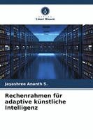 Jayashree Ananth S - Rechenrahmen für adaptive künstliche Intelligenz, Häftad