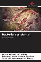 Evaldo Hipólito de Oliveira, Ag-Anne Pereira Melo de Menezes, Sávia Ney Cavalcante Dos Santos - Bacterial resistance, Häftad