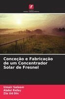 Umair Saleem, Abdul Rafay, Zia Ud Din - Conceção e Fabricação de um Concentrador Solar de Fresnel, Häftad