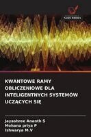 Jayashree Ananth S, Mohana Priya P, Ishwarya M V - Kwantowe Ramy Obliczeniowe Dla Inteligentnych Systemów UczĄcych SiĘ, Häftad