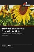 Salman Ahmed - Tithonia diversifolia (Hemsl.) A. Gray, Häftad