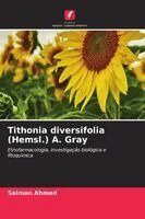 Salman Ahmed - Tithonia diversifolia (Hemsl.) A. Gray, Häftad