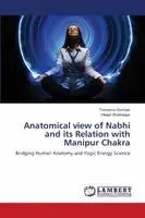 Tamanna Gumber, Vikash Bhatnagar - Anatomical view of Nabhi and its Relation with Manipur Chakra, Häftad. Tillgänglighet: Lägg i varukorg