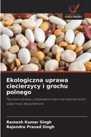 Ramesh Kumar Singh, Rajendra Prasad Singh - Ekologiczna uprawa ciecierzycy i grochu polnego, Häftad