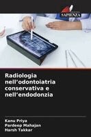 Kanu Priya, Pardeep Mahajan, Harsh Takkar - Radiologia nell'odontoiatria conservativa e nell'endodonzia, Häftad