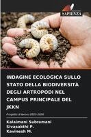 Kalaimani Subramani, Sivasakthi P, Kavinesh M - Indagine Ecologica Sullo Stato Della Biodiversità Degli Artropodi Nel Campus Principale del Jkkn, Häftad
