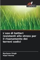 Rachana Singh, Vipul Verma - L'uso di batteri resistenti allo stress per il risanamento dei terreni sodici, Häftad