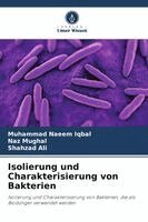 Muhammad Naeem Iqbal, Naz Mughal, Shahzad Ali - Isolierung und Charakterisierung von Bakterien, Häftad