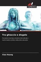 Xiao Huang - Tra ghiaccio e disgelo, Häftad