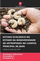 Kalaimani Subramani, Sivasakthi P, Kavinesh M - Estudo Ecológico Do Estado Da Biodiversidade de Artrópodes No Campus Principal de Jkkn, Häftad