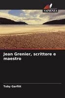 Toby Garfitt - Jean Grenier, scrittore e maestro, Häftad