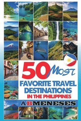 bokomslag 50 Most Favorite Travel Destinations in the Philippines