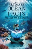 ULTIMATE Ocean Facts for Kids, Teens, & Adults 1