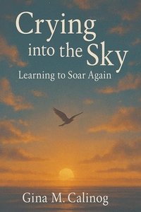 bokomslag Crying into the Sky