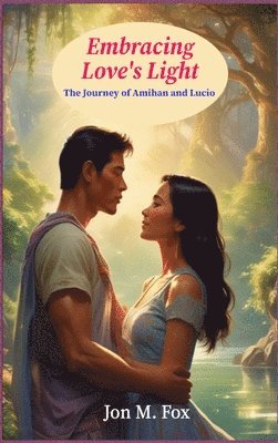 Jon M Fox - Embracing Love's Light, Inbunden