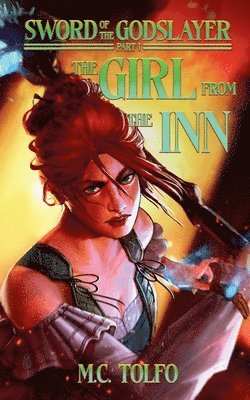 M. C. Tolfo - The Girl from the Inn: Sword of the Godslayer Part 1, Häftad