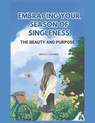 bokomslag Embracing Your Season of Singleness, The Beauty and Purpose